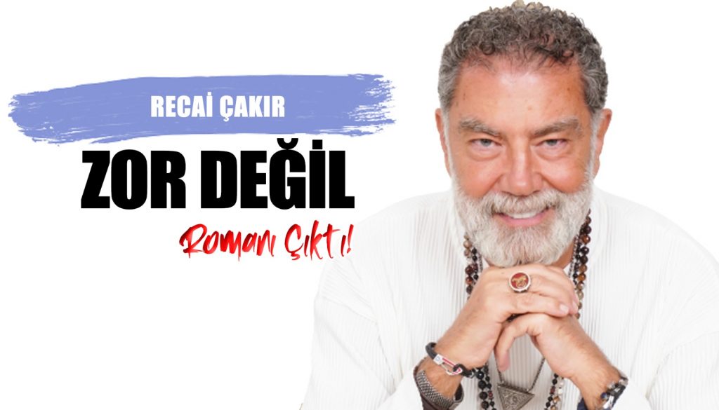 Recai Çakır’ın “Zor Değil”Romanı Çıktı!