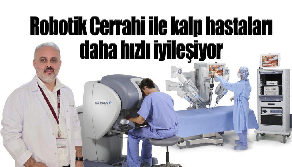 Robotik Cerrahi İle Kalp Hastaları Daha Hızlı İyileşiyor…