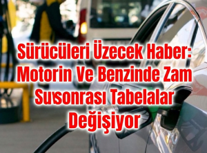 Sürücüleri Üzecek Haber: Motorin Ve Benzinde Zam Sonrası Tabelalar Değişiyor