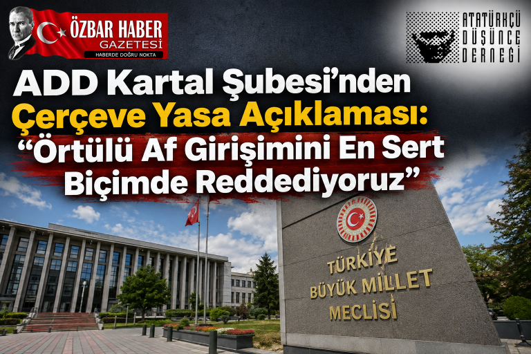 ADD Kartal Şubesi’nden Çerçeve Yasa Açıklaması: “Örtülü Af Girişimini En Sert Biçimde Reddediyoruz”