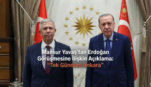 Mansur Yavaş’tan Erdoğan Görüşmesine İlişkin Açıklama: “Tek Gündem Ankara”