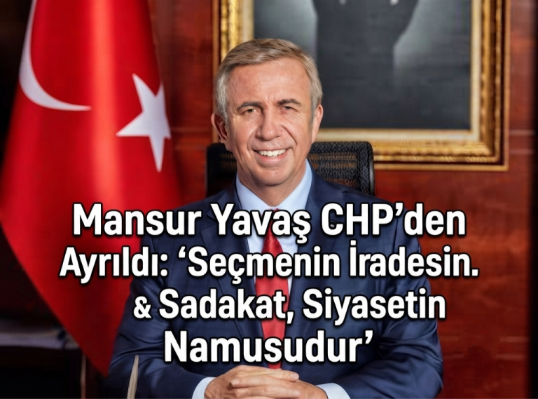 Mansur Yavaş CHP’den Ayrıldı: “Seçmenin İradesine Sadakat, Siyasetin Namusudur”