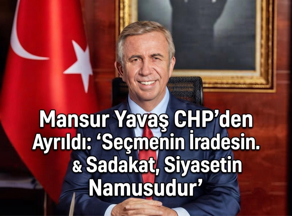 Mansur Yavaş CHP’den Ayrıldı: “Seçmenin İradesine Sadakat, Siyasetin Namusudur”