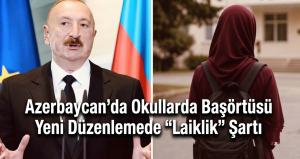 Azerbaycan’da Okullarda Başörtüsü Yasağı: Yeni Düzenlemede “Laiklik” Şartı