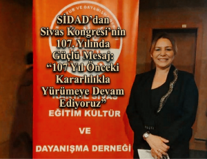 SİDAD’dan Sivas Kongresi’nin 107. Yılında Güçlü Mesaj: “107 Yıl Önceki Kararlılıkla Yürümeye Devam Ediyoruz”