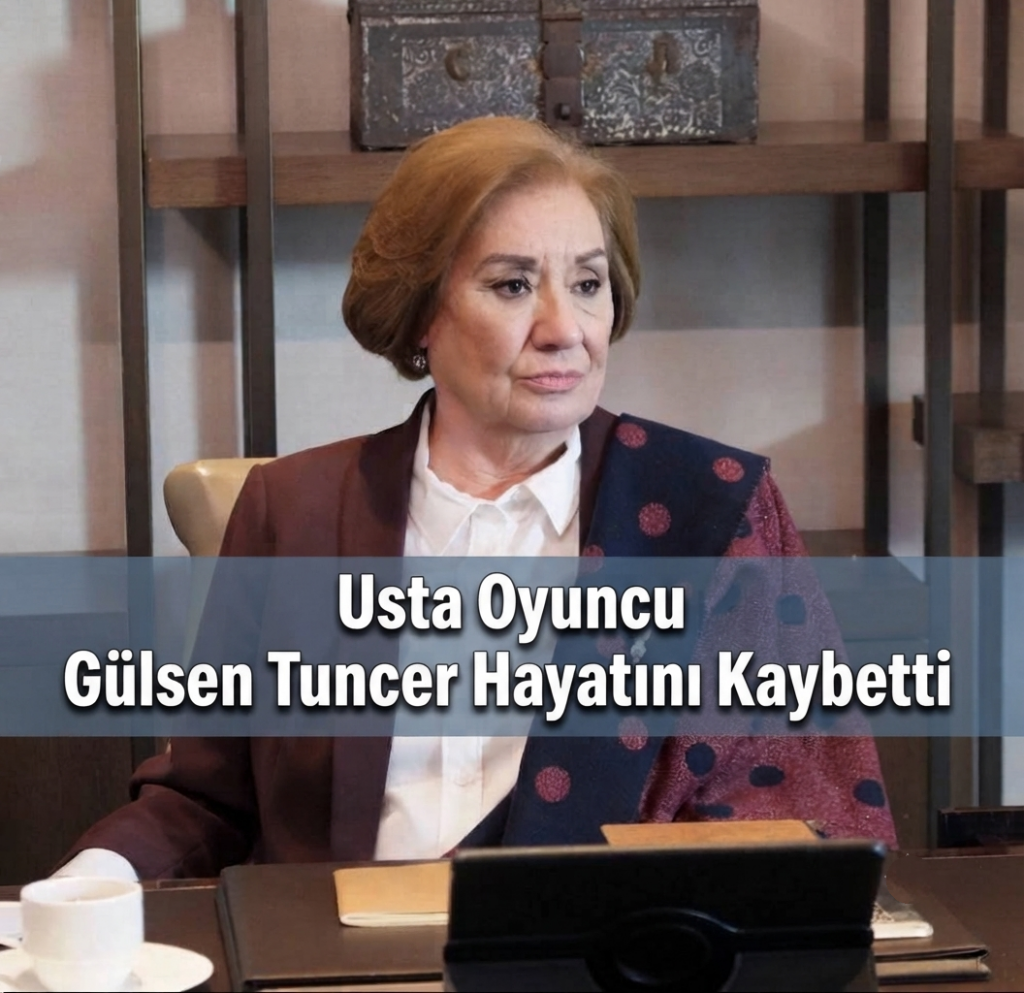 Usta Oyuncu Gülsen Tuncer Hayatını Kaybetti