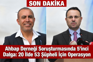 Ahbap Derneği Soruşturmasında 5’inci Dalga: 20 İlde 53 Şüpheli İçin Operasyon