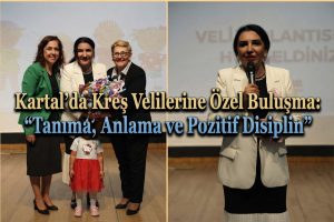 Kartal’da Kreş Velilerine Özel Buluşma: “Tanıma, Anlama ve Pozitif Disiplin”