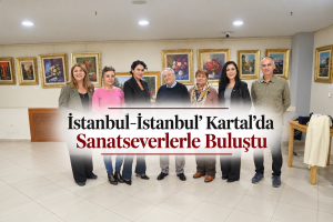 ‘İstanbul-İstanbul’ Kartal’da Sanatseverlerle Buluştu